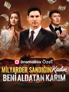 Milyarder Sandığın Kadın, Beni Aldatan Karım Nereden İzlenir?