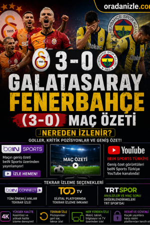 Galatasaray Fenerbahçe (3-0) Maç Özeti Nereden İzlenir?