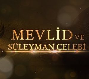 Mevlid ve Süleyman Çelebi Nereden İzlenir?