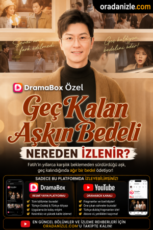 Geç Kalan Aşkın Bedeli Nasıl İzlenir?