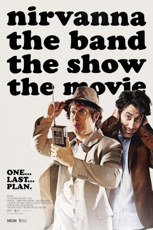 Nirvanna the Band the Show the Movie Nereden İzlenir?
